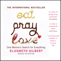 Elizabeth Gilbert - Eat, Pray, Love: One Woman's Search for Everything artwork