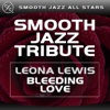 Bleeding Love (Leona Lewis Smooth Jazz Tribute) - Single