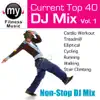 Top 40 DJ Mix, Vol. 1 (Non-Stop Continuous Mix for Cardio, Treadmill, Elliptical, Cycling, Running, Walking, Stair Climbing) album lyrics, reviews, download