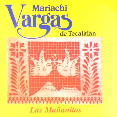 Las Mañanitas - Mariachi Vargas de Tecalitlán Las Mañanitas - Mariachi Vargas de Tecalitlán