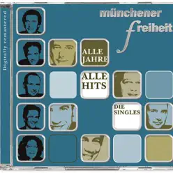 Alle Jahre alle Hits - Die Singles - Münchener Freiheit