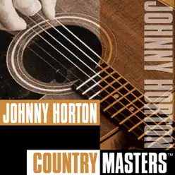 Country Masters: Johnny Horton - Johnny Horton