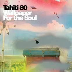 Wallpaper for the Soul - Tahiti 80