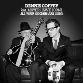 Dennis Coffey - All Your Goodies Are Gone Feat. Mayer Hawthorne