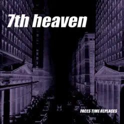 Faces Time Replaces - 7th Heaven