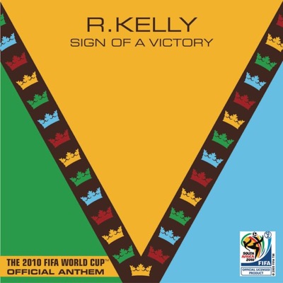 Sign Of A Victory The Official 10 Fifa World Cup Tm Anthem Feat Soweto Spiritual Singers R Kelly Shazam