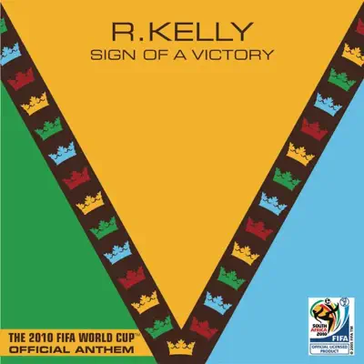 Sign of a Victory (The Official 2010 FIFA World Cup(TM) Anthem) [feat. Soweto Spiritual Singers] - Single - R. Kelly