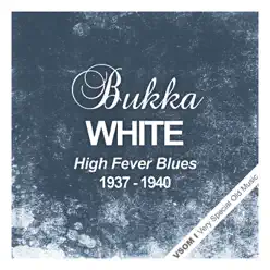 High Fever Blues  (1937 - 1940) - Bukka White