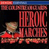 Coldstream Guards - Heroic Marches