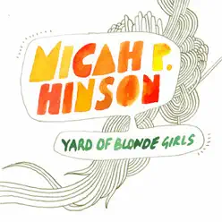 Yard of Blonde Girls - Single - Micah P. Hinson Yard of Blonde Girls - Single - Micah P. Hinson
