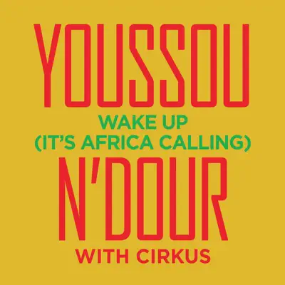 Wake Up (feat. Cirkus) - Single - Youssou N'dour