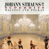 Johann Strauss Jr. Super Hits (Waltzes and Polkas)