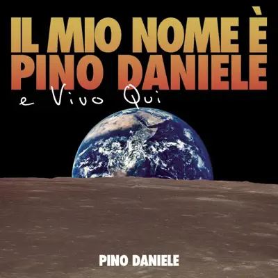 Il Mio Nome E' Pino Daniele e Vivo Qui - Pino Daniele