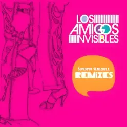 Superpop Venezuela Remixes - Los Amigos Invisibles