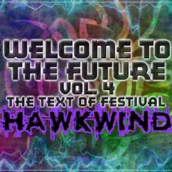 Welcome to the Future Vol. 4: The Text of Festival - Hawkwind