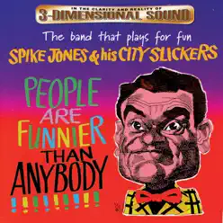 People Are Funnier Than Anybody!!!!!!!!! - Spike Jones & His City Slickers