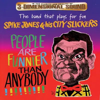 People Are Funnier Than Anybody!!!!!!!!! - Spike Jones & His City Slickers People Are Funnier Than Anybody!!!!!!!!! - Spike Jones & His City Slickers