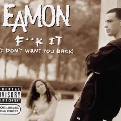 Fuck It (I Don't Want You Back) - Eamon