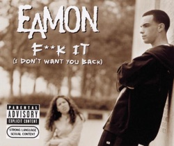 Eamon - Fuck It (I Don't Want You Back)