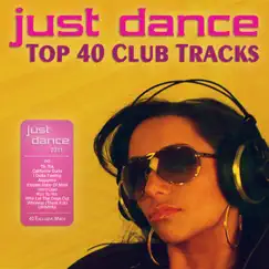 Just Dance 2011 - Top 40 Club Electro & House Tracks by Various Artists album reviews, ratings, credits