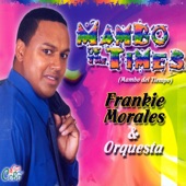 Frankie Morales & Orquesta - Mambo Of The Times