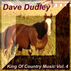 Dave Dudley: King of Country Music, Vol. 4 - Dave Dudley