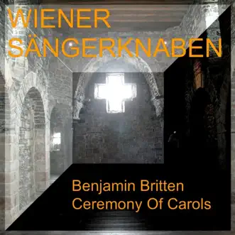 Benjamin Britten: Ceremony of Carols by Chorus Viennensis & Wiener Sängerknaben album reviews, ratings, credits