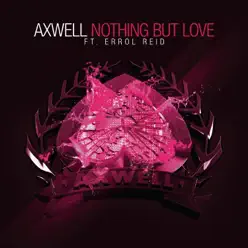 Nothing But Love (feat. Errol Reid) [The Remixes] - EP - Axwell