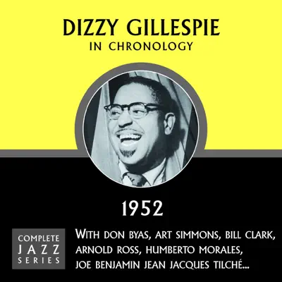 Complete Jazz Series 1952 - Dizzy Gillespie Complete Jazz Series 1952 - Dizzy Gillespie