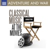 Classical Music at the Movies - Adventure and War