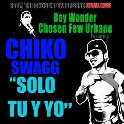Solo Tu Y Yo - Single - Chiko Swagg Solo Tu Y Yo - Single - Chiko Swagg