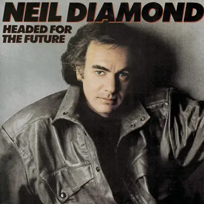 Headed for the Future - Neil Diamond