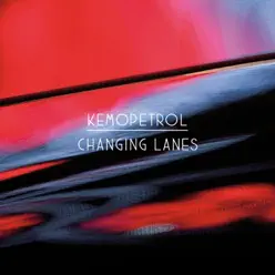 Changing Lanes (Radio Edit) - Single - Kemopetrol Changing Lanes (Radio Edit) - Single - Kemopetrol