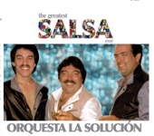 The Greatest Salsa Ever: Orquesta La Solucion