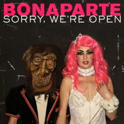 Sorry, We're Open - Bonaparte Sorry, We're Open - Bonaparte