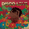 Disco Love 3 - Even More Rare Disco & Soul Uncovered (Compiled By Al Kent)