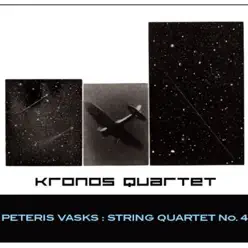 Vasks: String Quartet No. 4 - Kronos Quartet Vasks: String Quartet No. 4 - Kronos Quartet