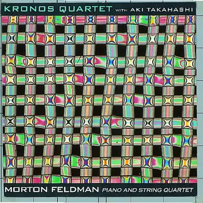 Morton Feldman: Piano and String Quartet - Kronos Quartet Morton Feldman: Piano and String Quartet - Kronos Quartet