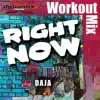 Right Now (Workout Mix) - Single album lyrics, reviews, download