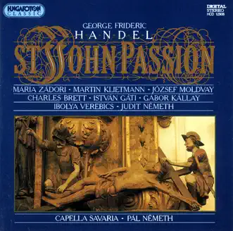 St. John Passion: Chorus by Martin Klietmann, József Moldvay, Charles Brett, Maria Zadori, Ibolya Verebics, Judit Nemeth, Gábor Kállay, István Gáti, Chamber Choir, Capella Savaria & Pál Németh song reviws