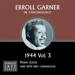 Complete Jazz Series 1944 Vol. 3 - Erroll Garner Complete Jazz Series 1944 Vol. 3 - Erroll Garner