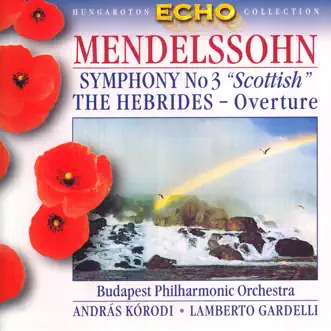 Symphony No. 3 Scottish, The Hebrides - Overture by Budapest Philharmonic Orchestra, Lamberto Gardelli & Andras Korodi album reviews, ratings, credits