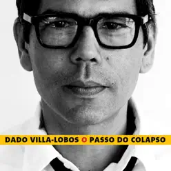 O Passo do Colapso - Dado Villa-Lobos