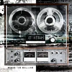 Minus the Machine (Bonus Track Version) - 10 Years
