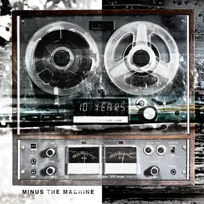 Minus the Machine (Bonus Track Version) - 10 Years