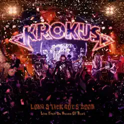 Long Stick Goes Boom: Live From Da House of Rust - Krokus