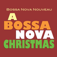 Bossa Nova Nouveau - A Bossa Nova Christmas artwork
