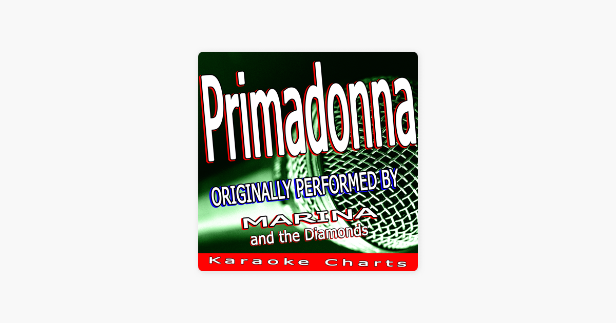 Primadonna Originally Performed By Marina And The Diamonds Karaoke Version Single By Karaoke Charts On Apple Music apple music