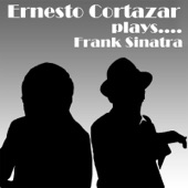 Ernesto Cortazar Plays Frank Sinatra artwork