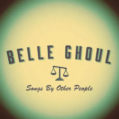 Songs By Other People - Single - Belle Ghoul